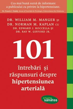 101 Întrebări şi răspunsuri despre hipertensiunea arterială - William M. Manger, Norman M. Kaplan, Edward J. Roccella, Ray W. Gifford JR.