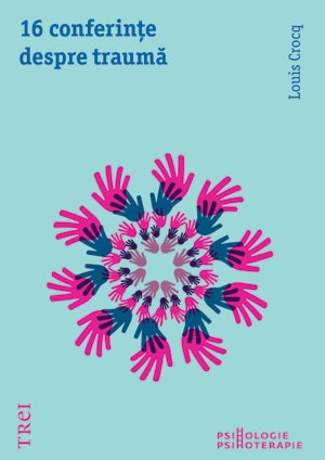 16 conferinţe despre traumă - Louis Crocq