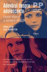Adevărul despre adolescente. Experţii răspund la întrebările FETELOR/PĂRINŢILOR - Karen Zager, Alice Rubenstein