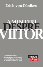 Amintiri despre viitor. Mistere neelucidate ale trecutului - Erich von Däniken
