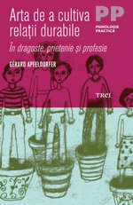 Arta de a cultiva relaţii durabile - Gérard Apfeldorfer