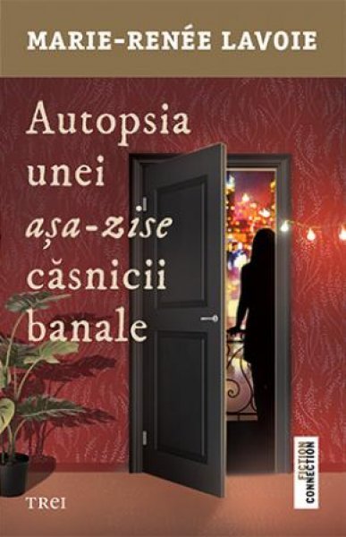 Autopsia unei așa-zise căsnicii banale - Marie-Renée Lavoie