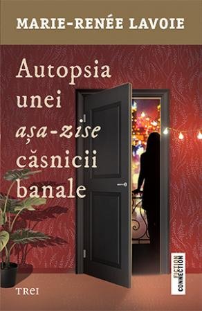 Autopsia unei așa-zise căsnicii banale - Marie-Renée Lavoie