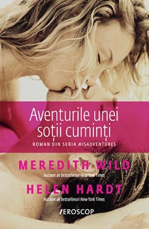 Aventurile unei soții cuminți - Meredith Wild, Helen Hardt