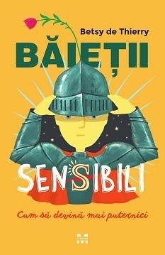 Băieții sensibili: cum să devină mai puternici - Betsy de Thierry