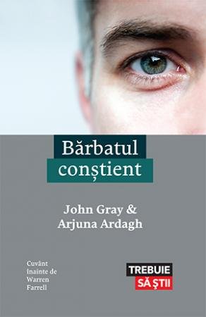 Bărbatul conștient  - John Gray, Arjuna Ardagh