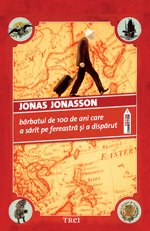 Bărbatul de 100 de ani care a sărit pe fereastră şi a dispărut - Jonas Jonasson