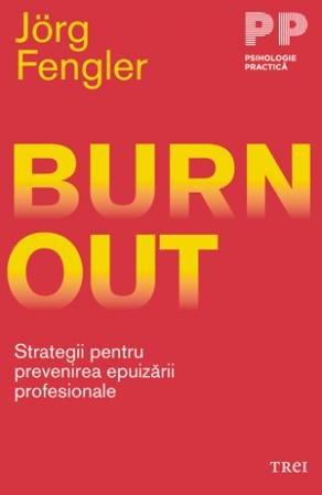 Burnout. Strategii pentru prevenirea epuizării profesionale - Jörg Fengler