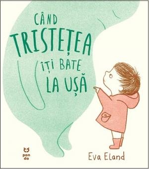 Când tristețea îți bate la ușă - Eva Eland