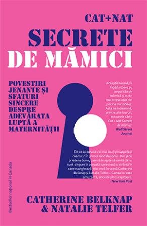 Cat + Nat. Secrete de mămici - Catherine Belknap, Natalie Telfer