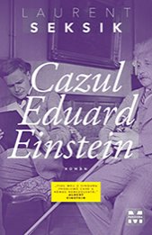 Cazul Eduard Einstein - Laurent Seksik
