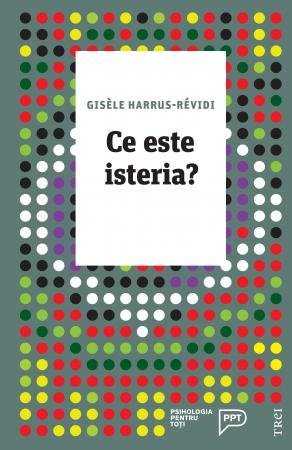 Ce este isteria? - Gisèle Harrus-Révidi