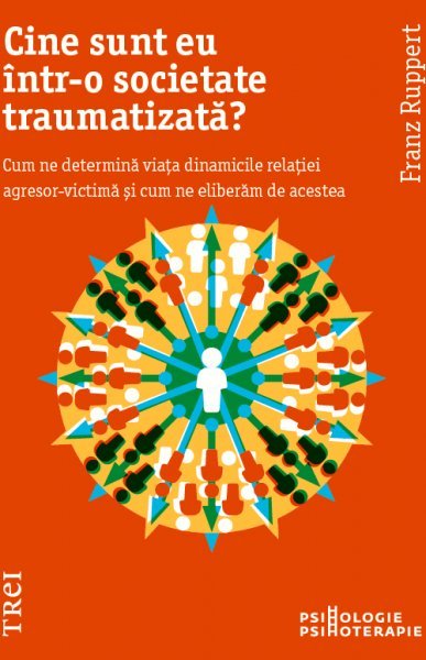 Cine sunt eu într-o societate traumatizată? - Franz Ruppert