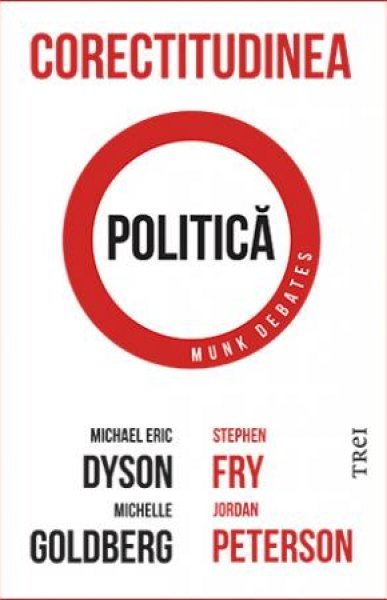 Corectitudinea politică - Michael Eric Dyson, Michelle Goldberg, Stephen Fry, Jordan B. Peterson