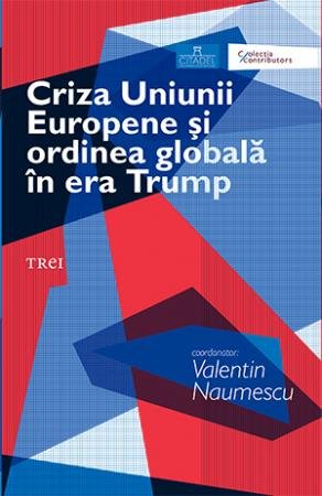 Criza Uniunii Europene și ordinea globală în era Trump - Valentin Naumescu