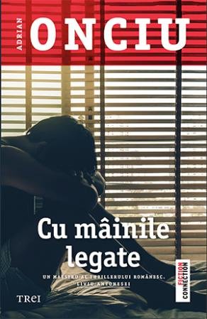Cu mâinile legate - Adrian Onciu