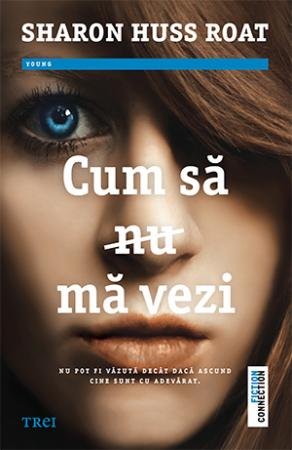 Cum să (nu) mă vezi - Sharon Huss Roat