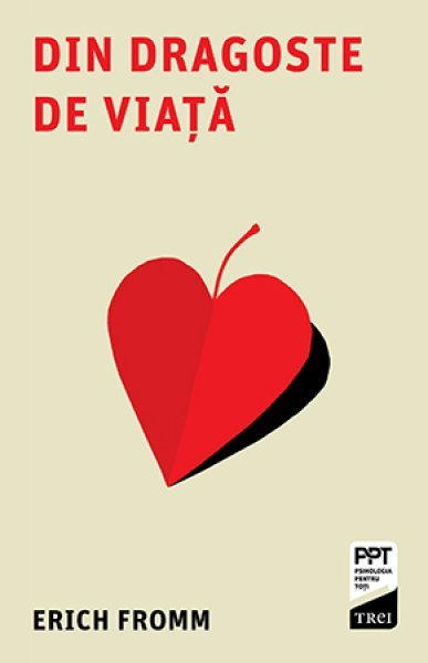 Din dragoste de viață - Erich Fromm