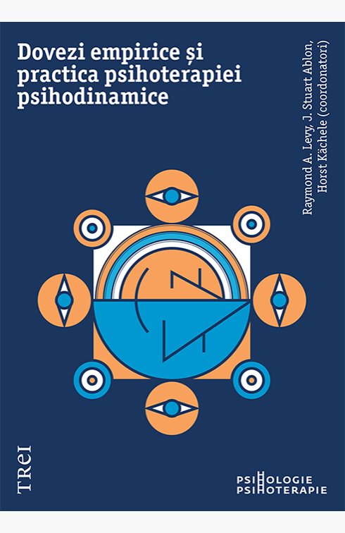 Dovezi empirice și practica psihoterapiei psihodinamice - Raymond A.  Levy, J. Stuart  Ablon, Horst Kächele
