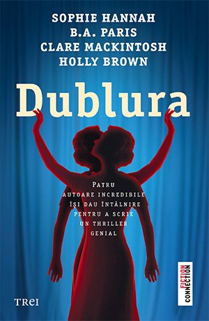 Dublura - Clare Mackintosh, B.A. Paris, Sophie Hannah, Holly Brown