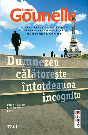 Dumnezeu călătorește întotdeauna incognito - Laurent Gounelle