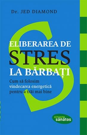 Eliberarea de stres la bărbați - Jed Diamond