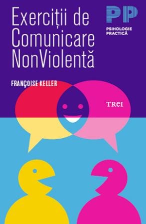Exerciții de comunicare NonViolentă - Françoise Keller