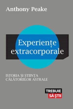 Experienţe extracorporale - Anthony Peake