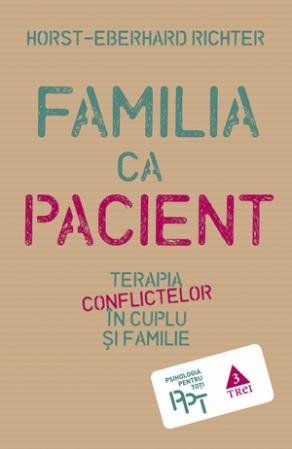 Familia ca pacient. Terapia conflictelor în cuplu și familie - Horst-Eberhard Richter