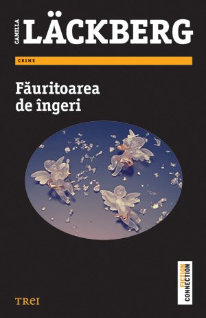 Făuritoarea de îngeri - Camilla Läckberg