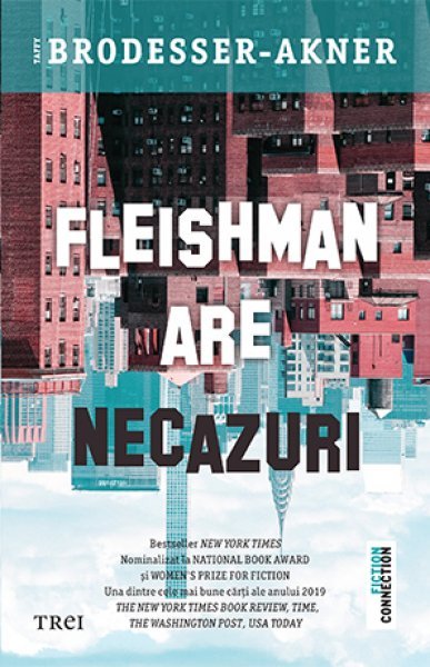 Fleishman are necazuri - Taffy Brodesser-Akner