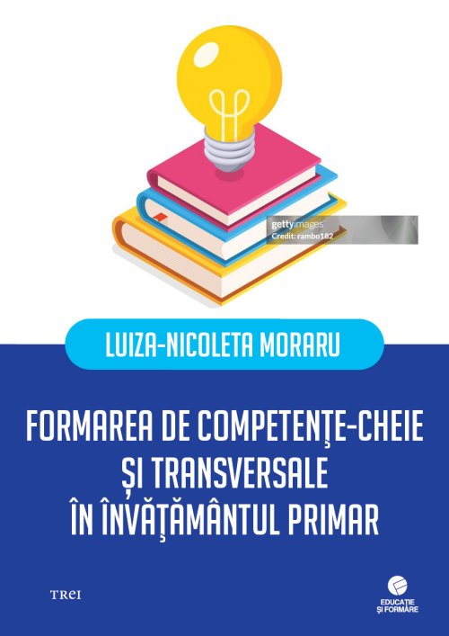 Formarea de competențe-cheie și transversale în învățământul primar - Luiza-Nicoleta Moraru