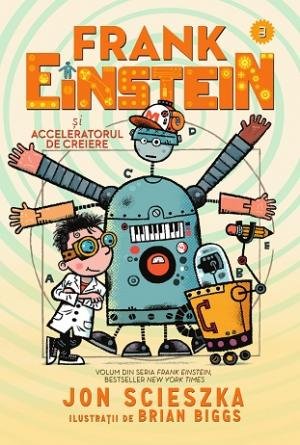 Frank Einstein și Acceleratorul de Creiere - Jon Scieszka