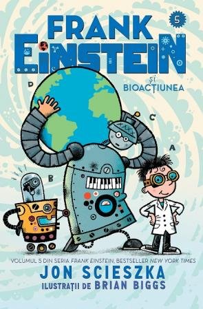 Frank Einstein și Bioacțiunea - Jon Scieszka
