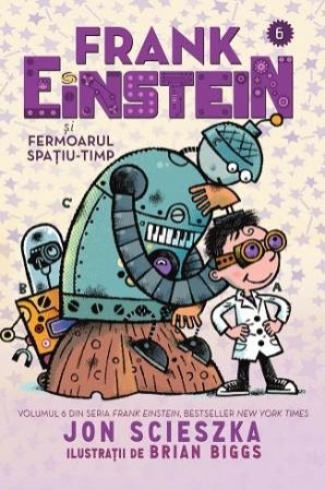 Frank Einstein şi Fermoarul Spațiu-Timp  - Jon Scieszka
