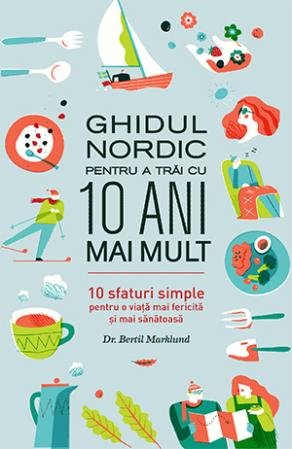 Ghidul nordic pentru a trăi cu 10 ani mai mult - Bertil Marklund
