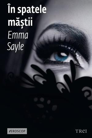 În spatele măștii - Emma Sayle