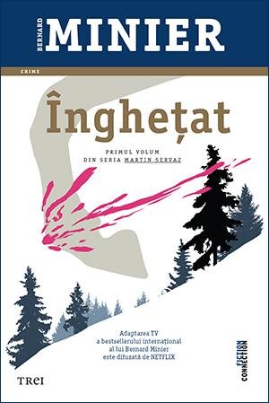 Înghețat (seria Martin Servaz, vol. 1) - Bernard Minier