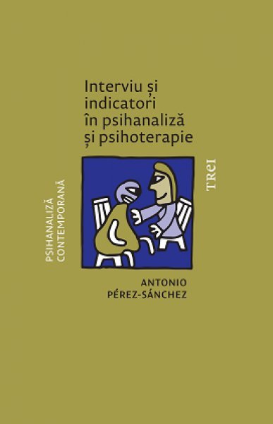 Interviu și indicatori în psihanaliză și psihoterapie - Antonio Pérez‑Sánchez