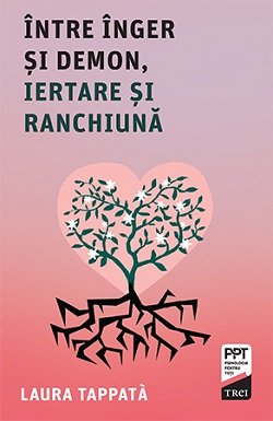 Între Înger și Demon, iertare și ranchiună - Laura  Tappatà