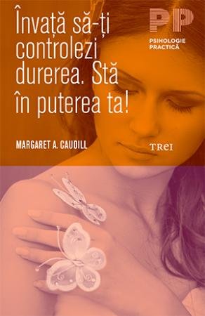 Învaţă să-ţi controlezi durerea. Stă în puterea ta!  - Margaret A. Caudill