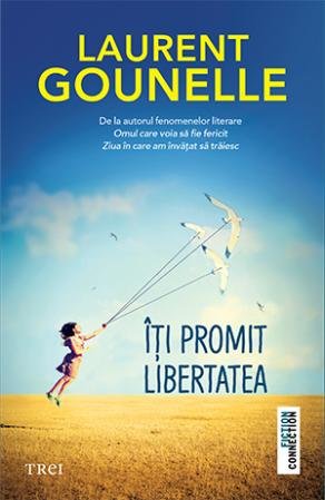 Îți promit libertatea - Laurent Gounelle