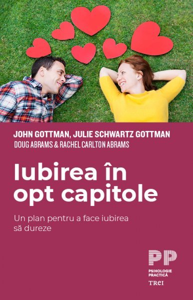 Iubirea în opt capitole - John  Gottman, Julie Schwartz Gottman, Doug  Abrams, Rachel Carlton Abrams