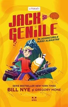 Jack şi Geniile: În adâncurile mării albastre - Gregory Mone, Bill Nye
