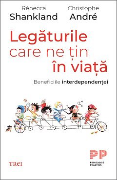 Legăturile care ne țin în viață - Christophe Andre, Rébecca  Shankland