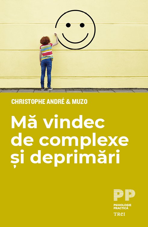 Mă vindec de complexe și deprimări - Christophe Andre