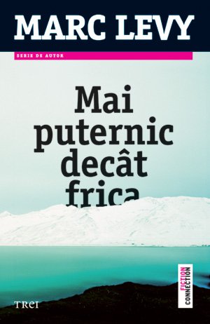 Mai puternic decât frica - Marc Lévy