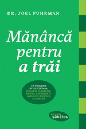 Mănâncă pentru a trăi - Joel Fuhrman