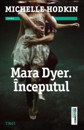 Mara Dyer. Începutul - Michelle Hodkin