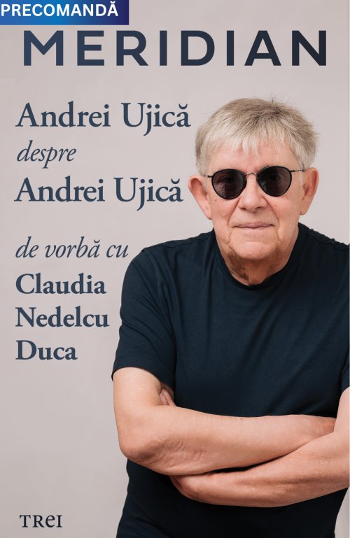 Meridian: Andrei Ujică despre Andrei Ujică: De vorbă cu Claudia Nedelcu Duca - Andrei Ujică, Claudia Nedelcu Duca